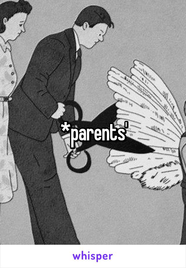 *parents'