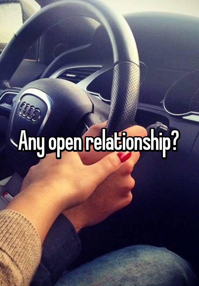 Any open relationship? 