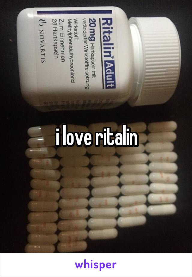 i love ritalin