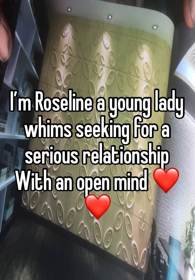 I’m Roseline a young lady whims seeking for a serious relationship 
With an open mind ❤️❤️