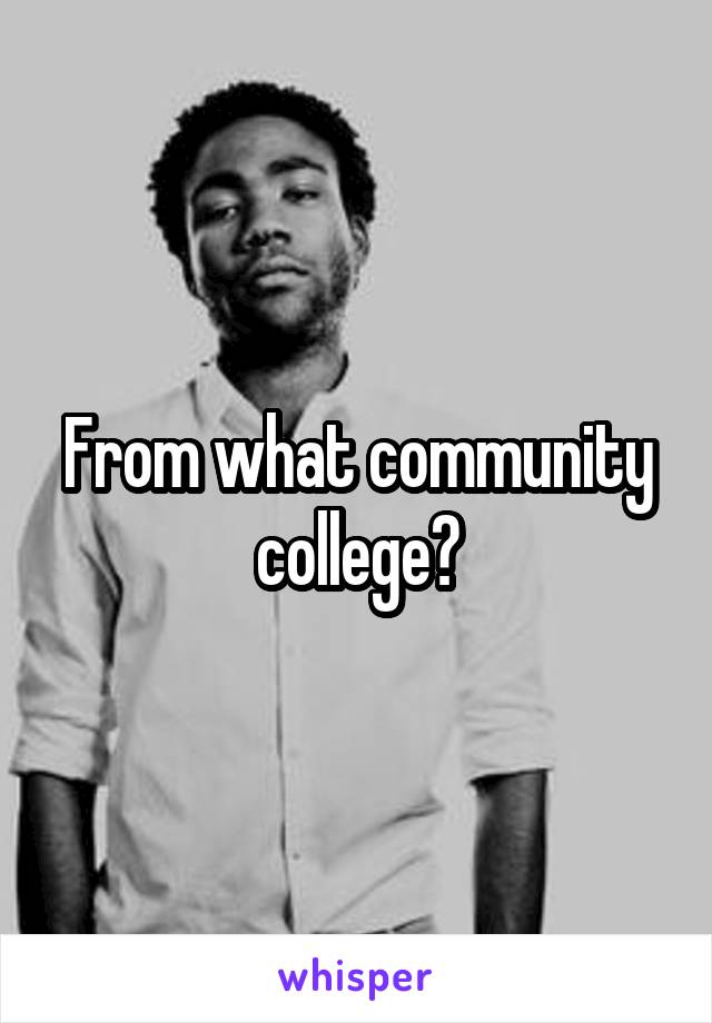 From what community college?