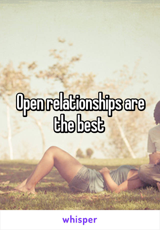 Open relationships are the best 