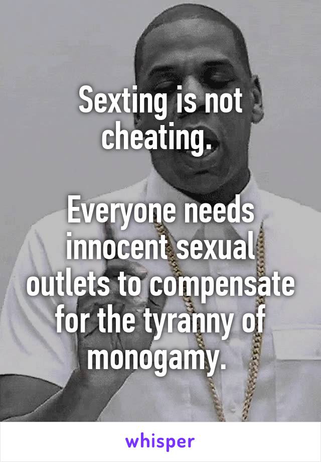 Sexting is not cheating. 

Everyone needs innocent sexual outlets to compensate for the tyranny of monogamy. 