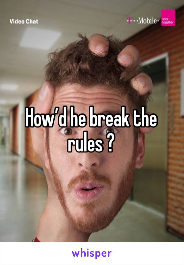 How’d he break the rules ?