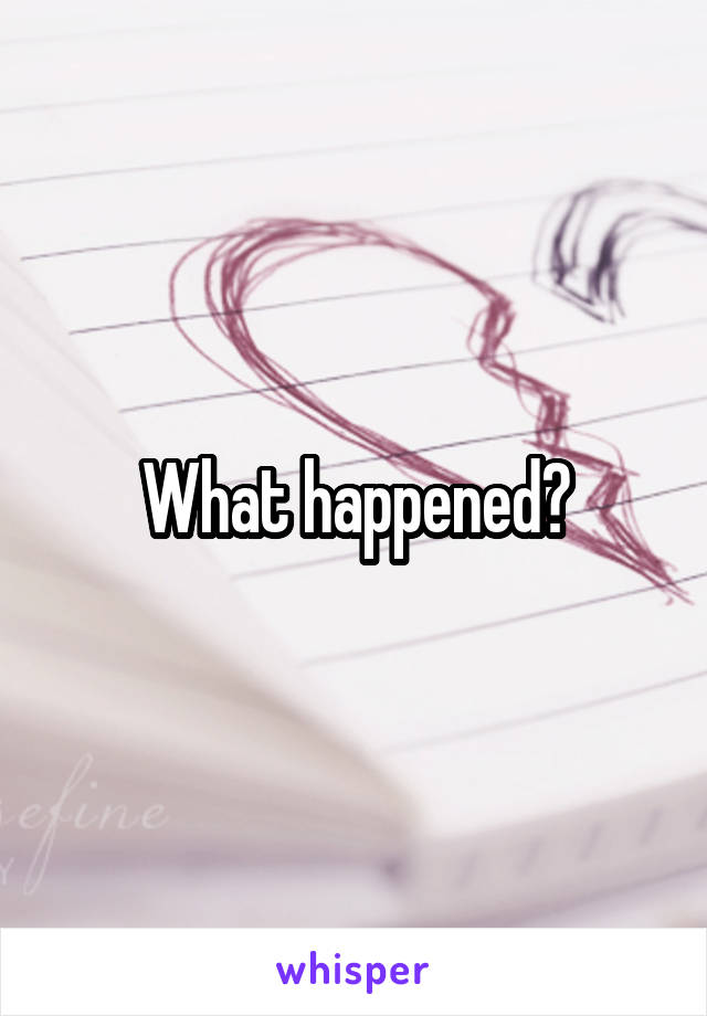 What happened?