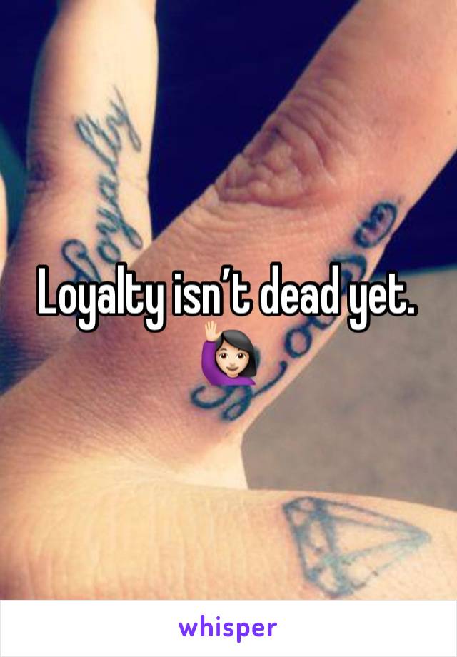 Loyalty isn’t dead yet. 🙋🏻‍♀️