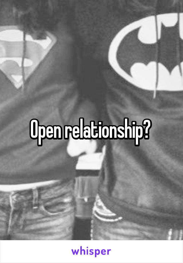 Open relationship? 