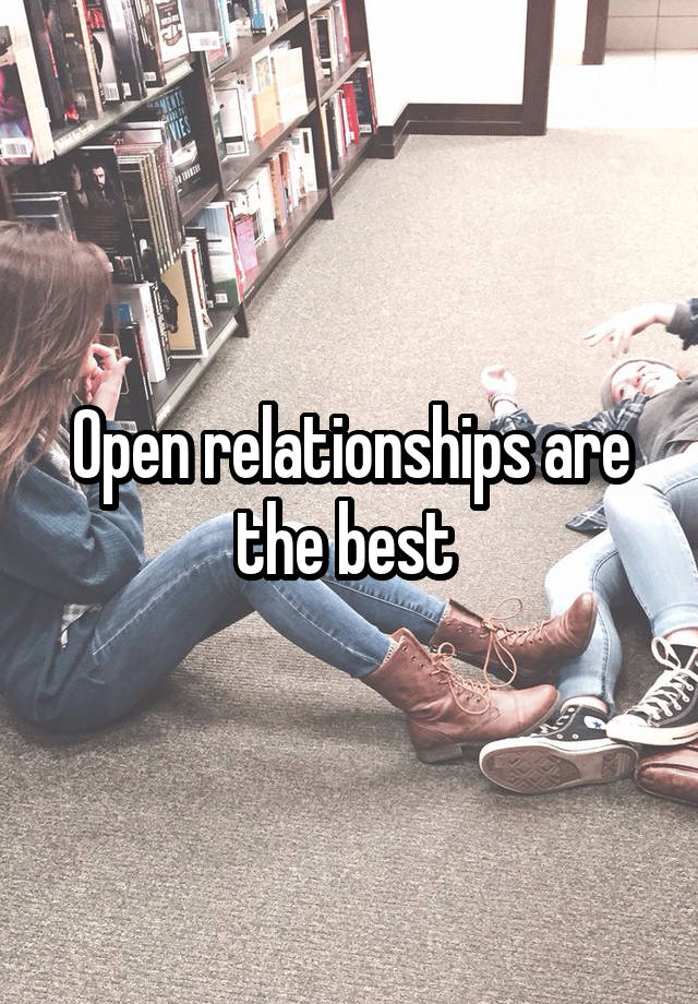 Open relationships are the best 