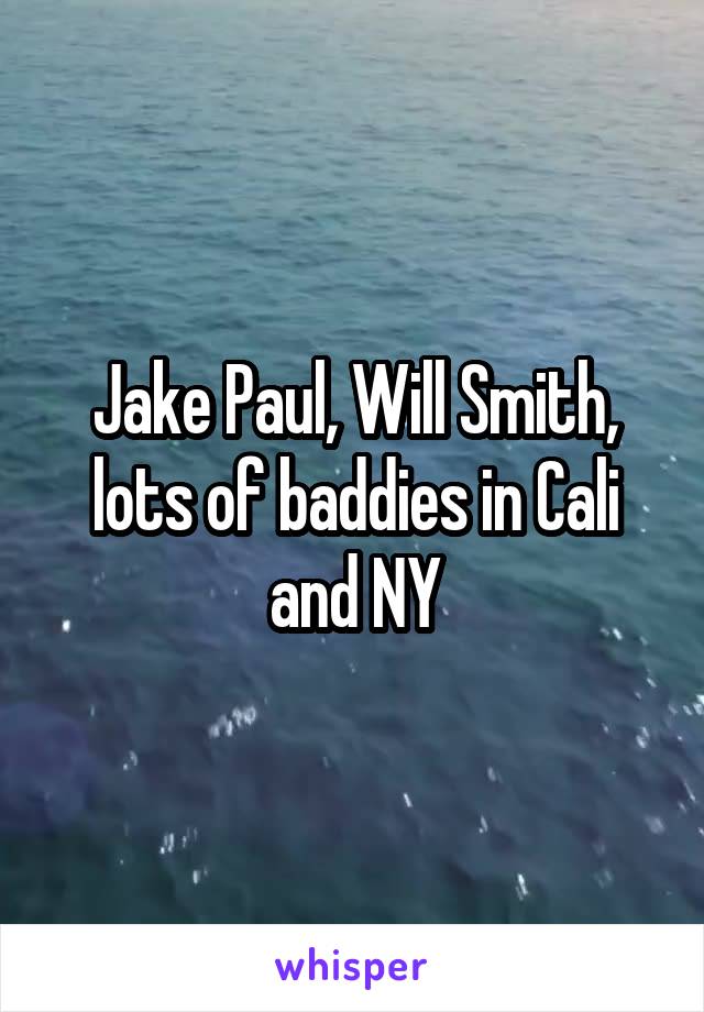 Jake Paul, Will Smith, lots of baddies in Cali and NY