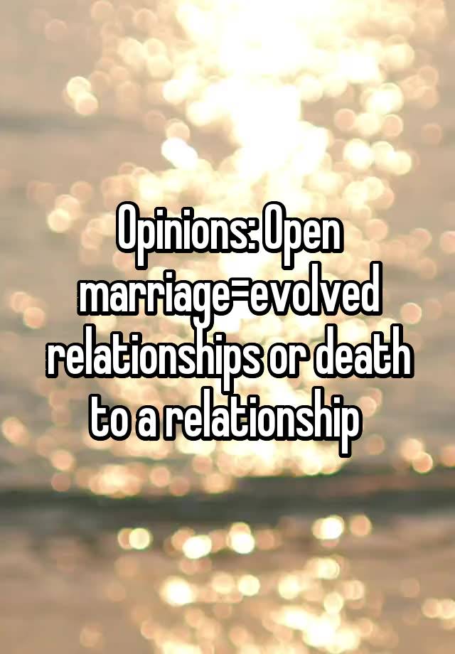 Opinions: Open marriage=evolved relationships or death to a relationship 