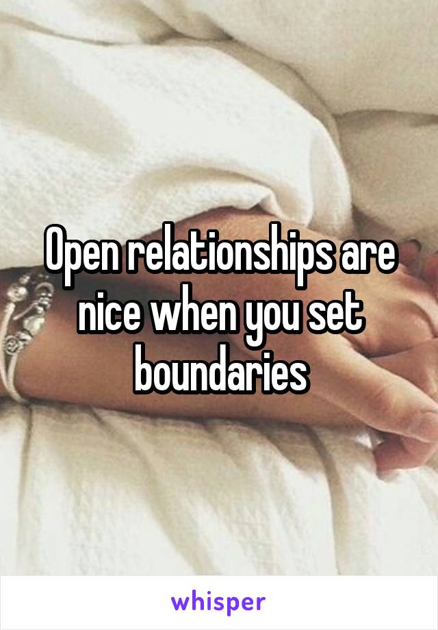 Open relationships are nice when you set boundaries