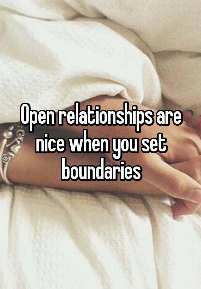 Open relationships are nice when you set boundaries