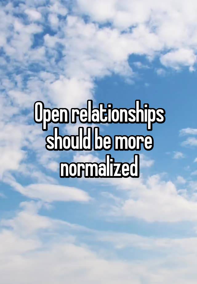 Open relationships should be more normalized