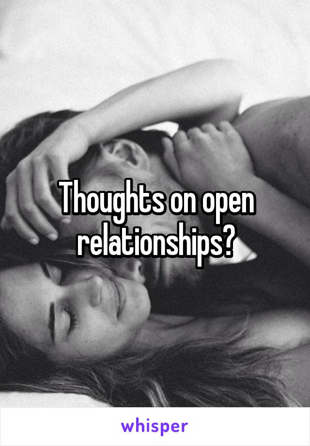 Thoughts on open relationships?