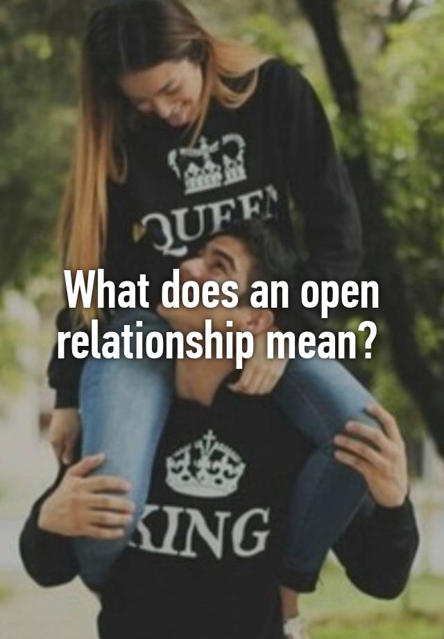 What does an open relationship mean? 