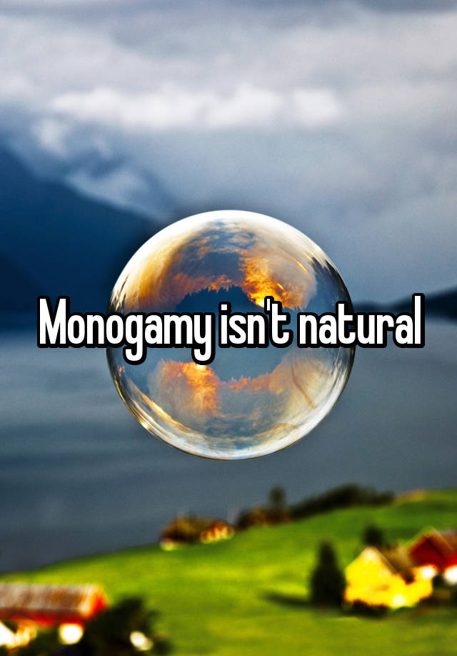 Monogamy isn't natural