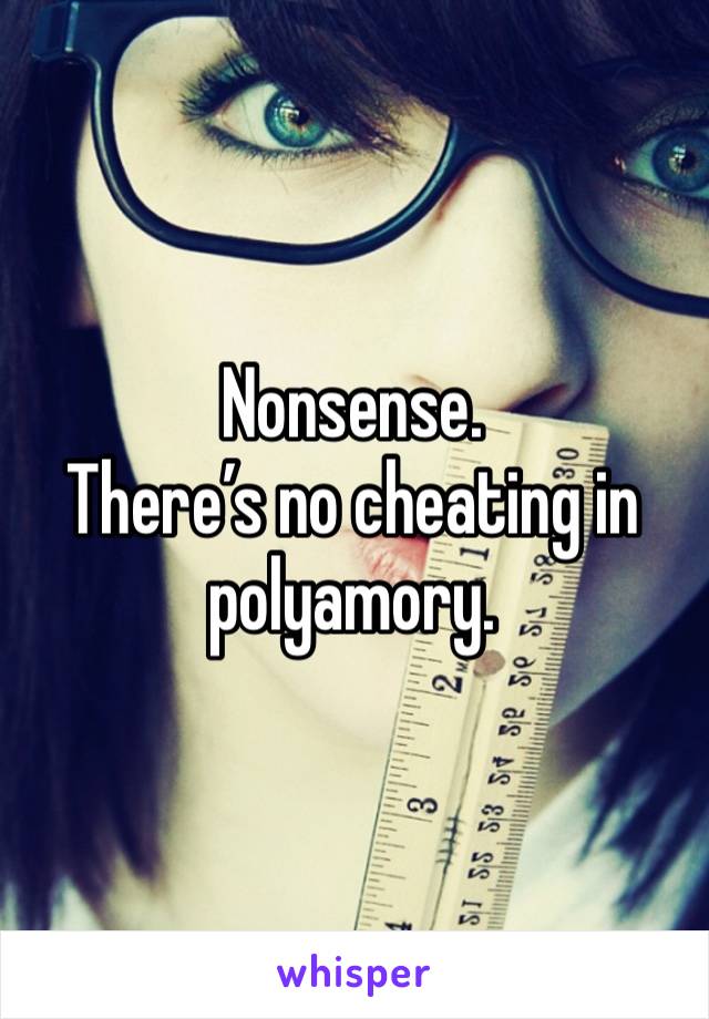 Nonsense. 
There’s no cheating in polyamory. 