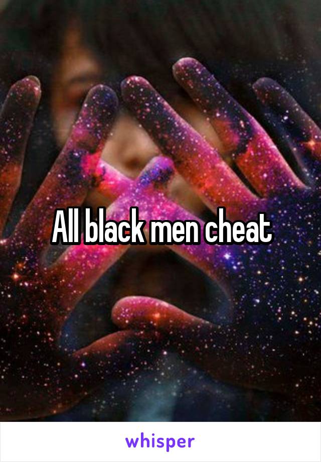 All black men cheat