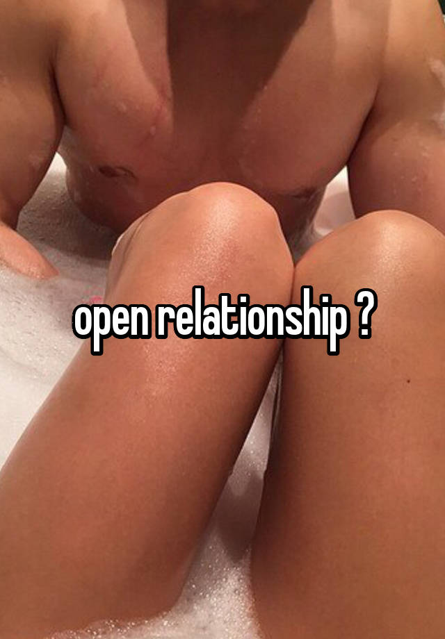 open relationship ?