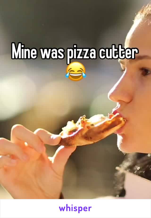 Mine was pizza cutter 😂