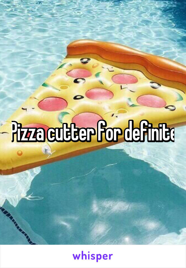 Pizza cutter for definite