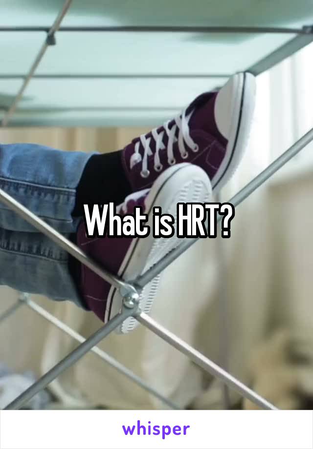 What is HRT?