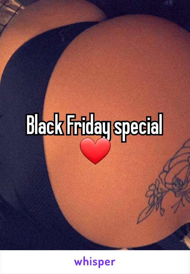 Black Friday special ❤