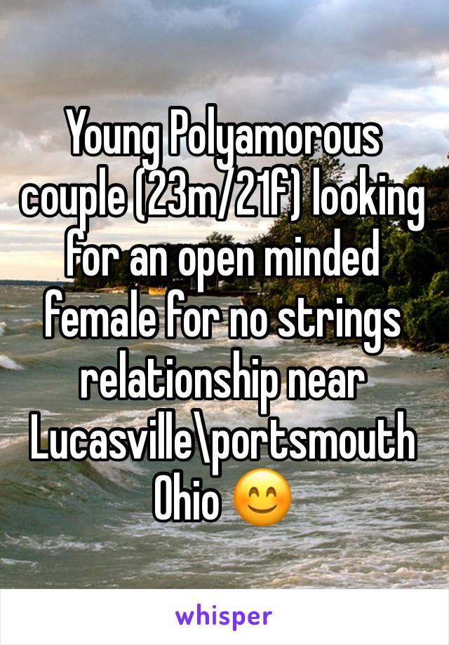 Young Polyamorous couple (23m/21f) looking for an open minded female for no strings relationship near Lucasville\portsmouth Ohio 😊 