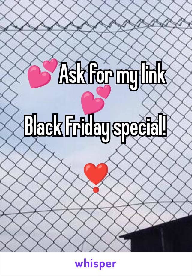 💕Ask for my link💕
Black Friday special!

❣️
