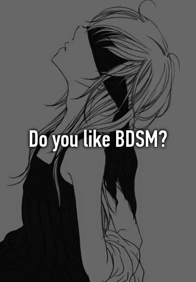 Do you like BDSM?