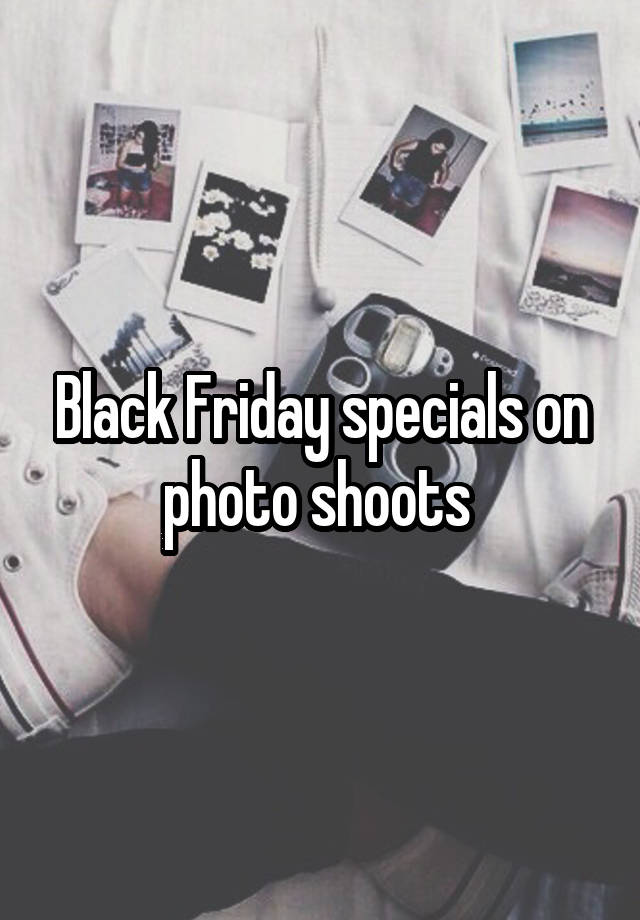 Black Friday specials on photo shoots 