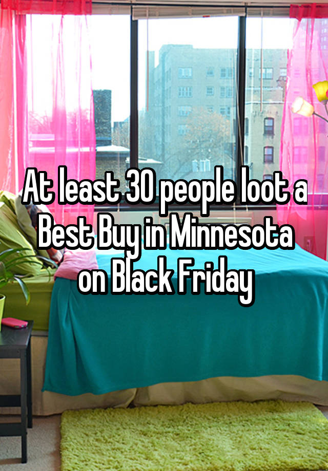 At least 30 people loot a Best Buy in Minnesota on Black Friday