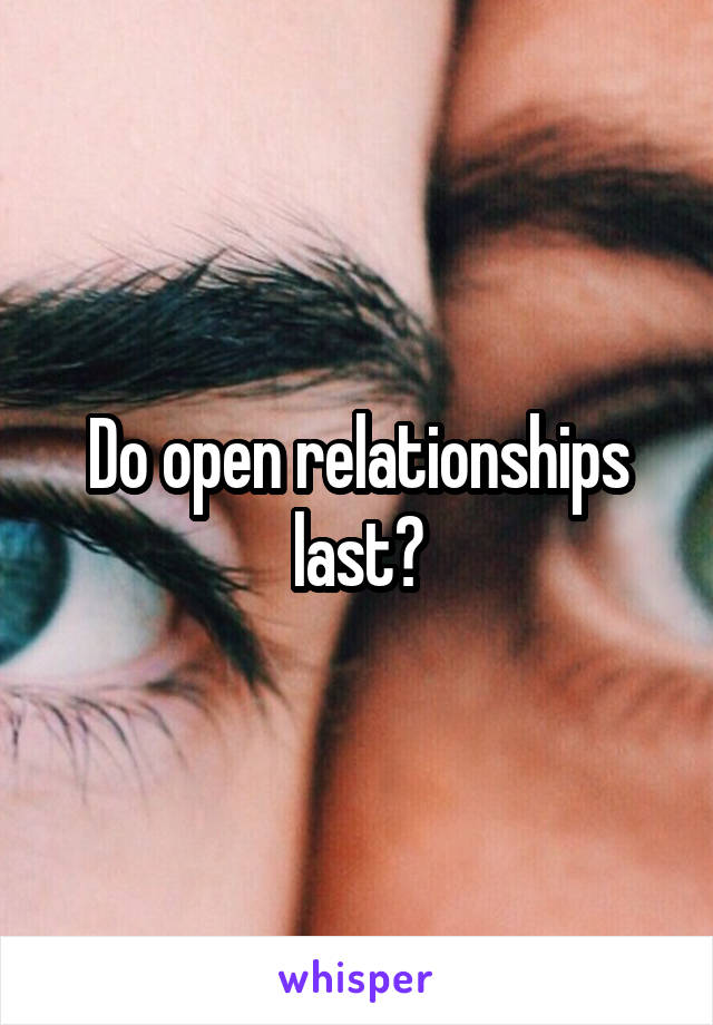 Do open relationships last?