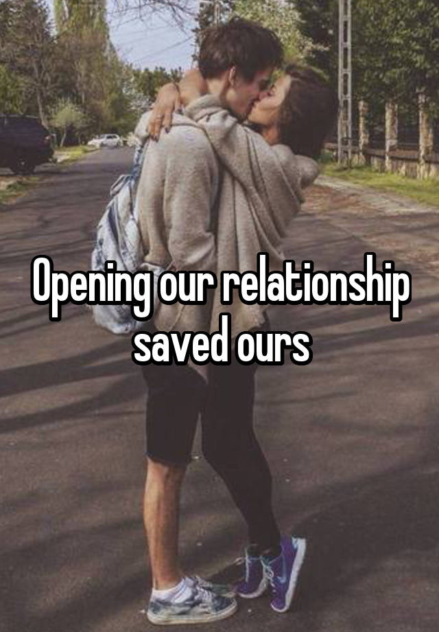 Opening our relationship saved ours