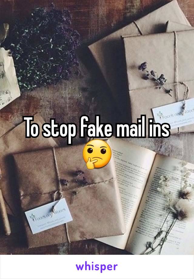 To stop fake mail ins
🤔