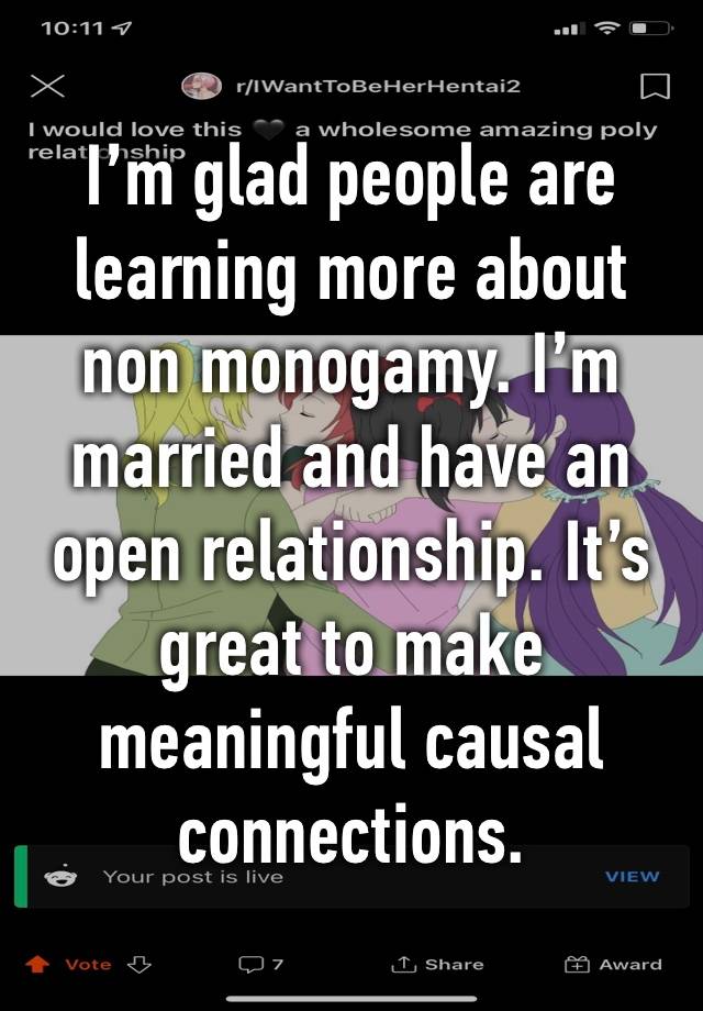 I’m glad people are learning more about non monogamy. I’m married and have an open relationship. It’s great to make meaningful causal connections. 