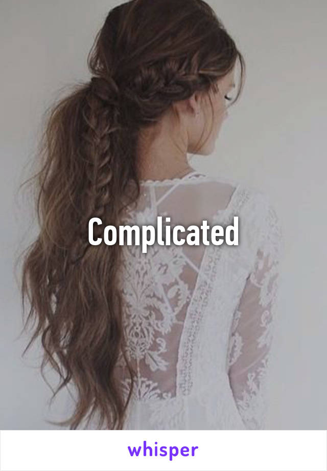 Complicated