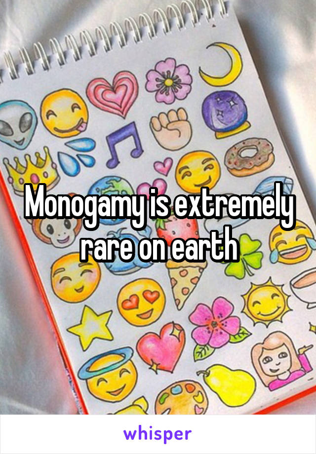 Monogamy is extremely rare on earth