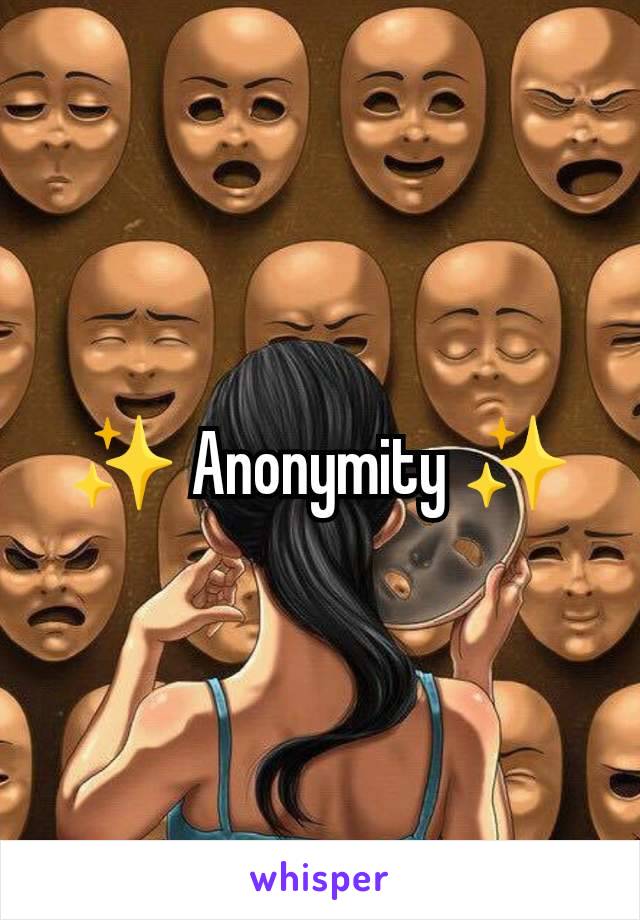 ✨ Anonymity ✨