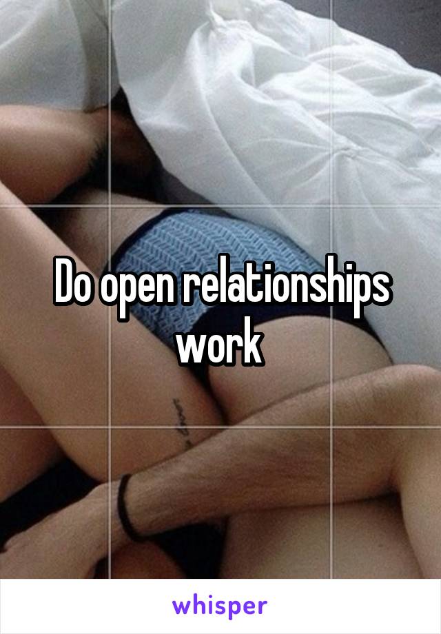 Do open relationships work 