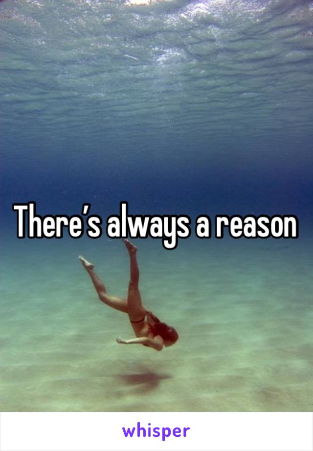 There’s always a reason