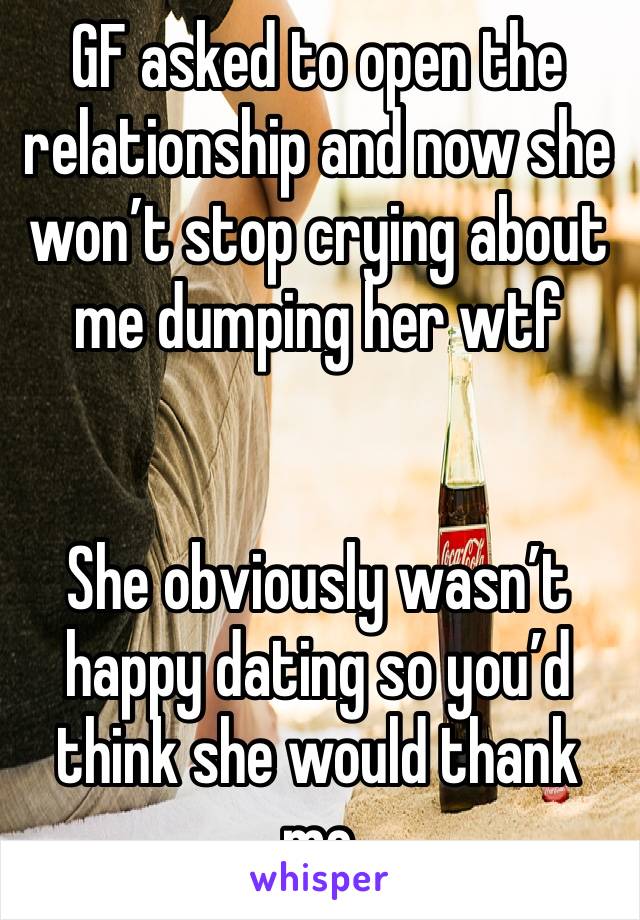 GF asked to open the relationship and now she won’t stop crying about me dumping her wtf


She obviously wasn’t happy dating so you’d think she would thank me