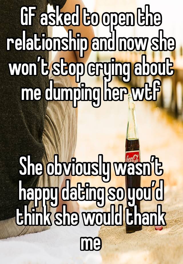 GF asked to open the relationship and now she won’t stop crying about me dumping her wtf


She obviously wasn’t happy dating so you’d think she would thank me