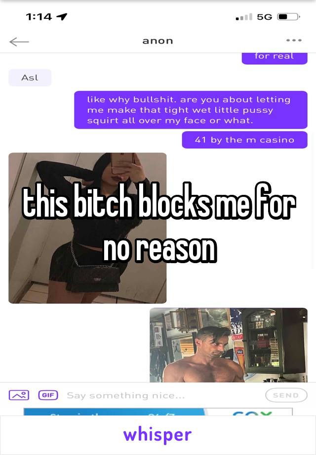 this bitch blocks me for no reason