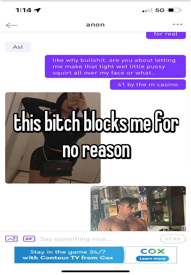 this bitch blocks me for no reason