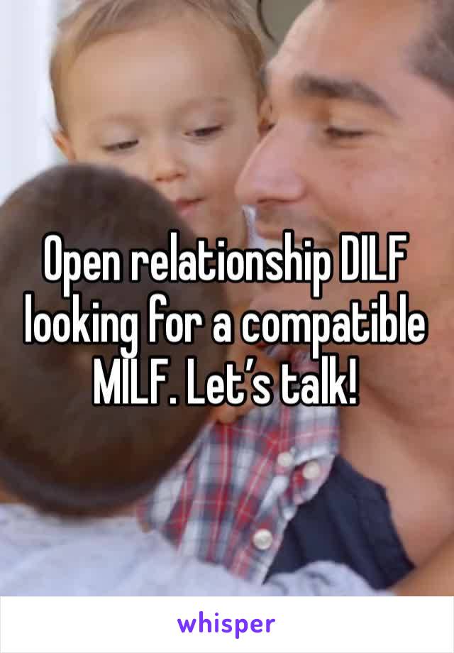 Open relationship DILF looking for a compatible MILF. Let’s talk!