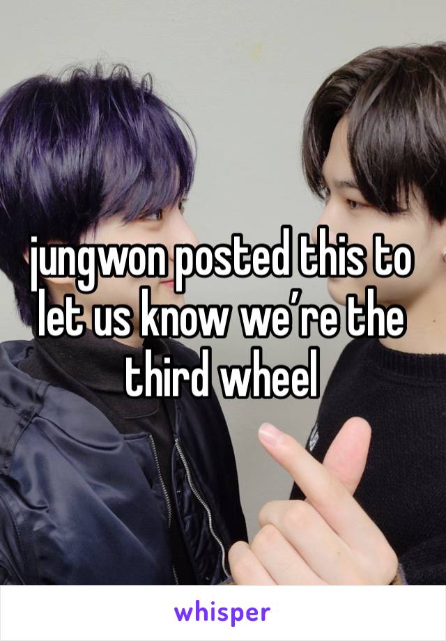 jungwon posted this to let us know we’re the third wheel 