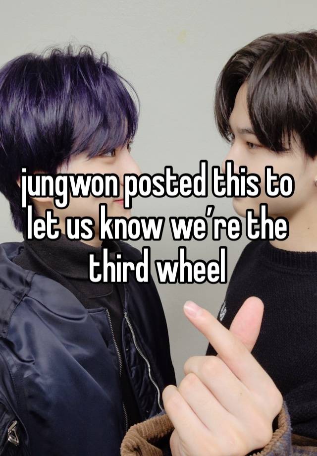 jungwon posted this to let us know we’re the third wheel 