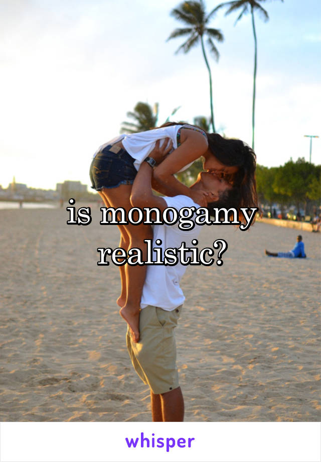 
is monogamy realistic?