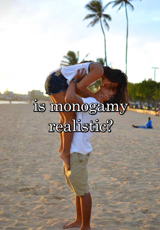 
is monogamy realistic?